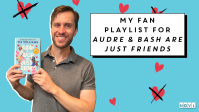 My Fan Playlist for Audre & Bash Are Just Friends