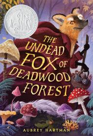 The Undead Fox of Deadwood Forest (Newbery Honor Book)