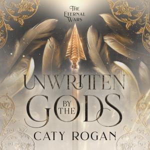 Unwritten by the Gods